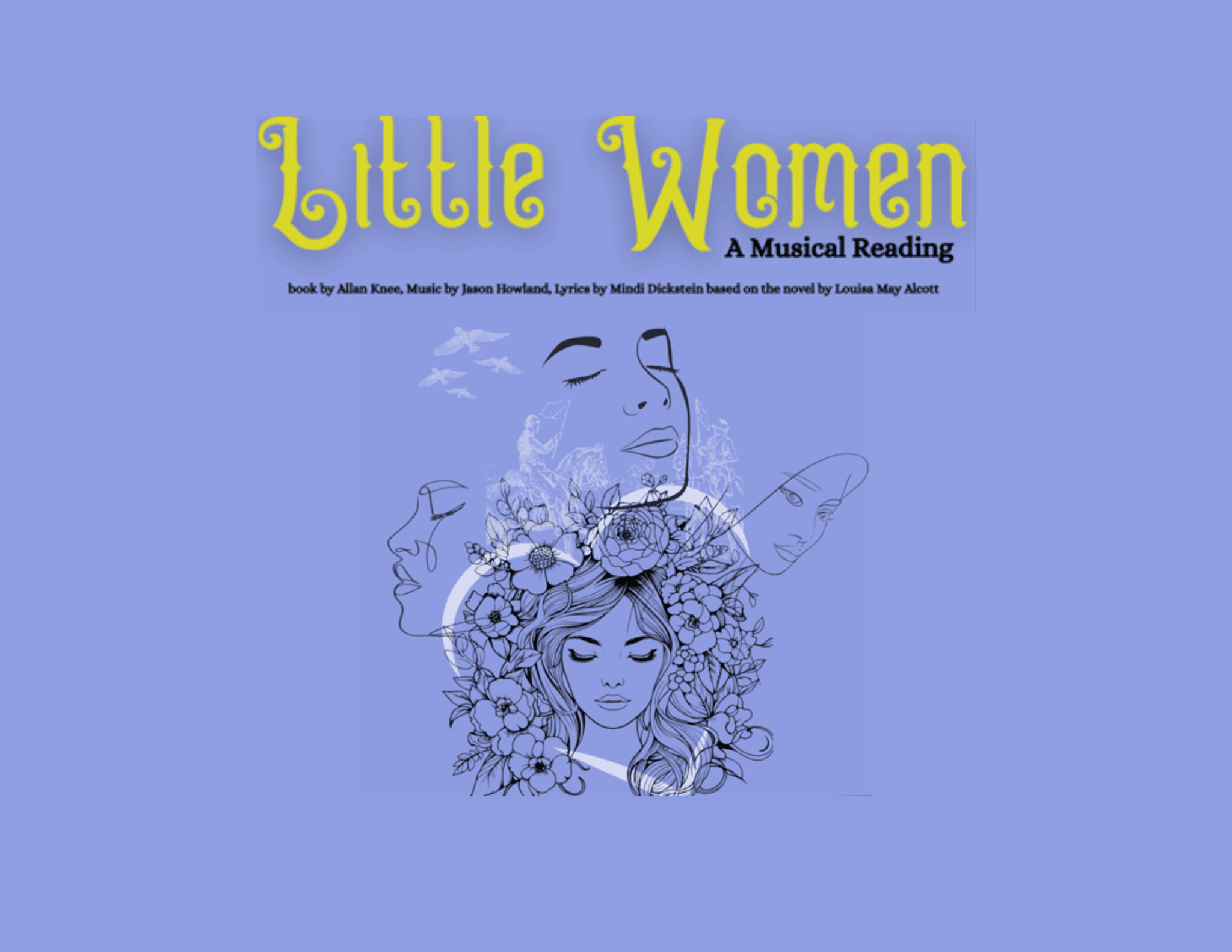 Image with purple background. Says Little Women: A Musical Reading at the top in yellow. Includes four women's faces, four birds flying, and two soldiers on horses.