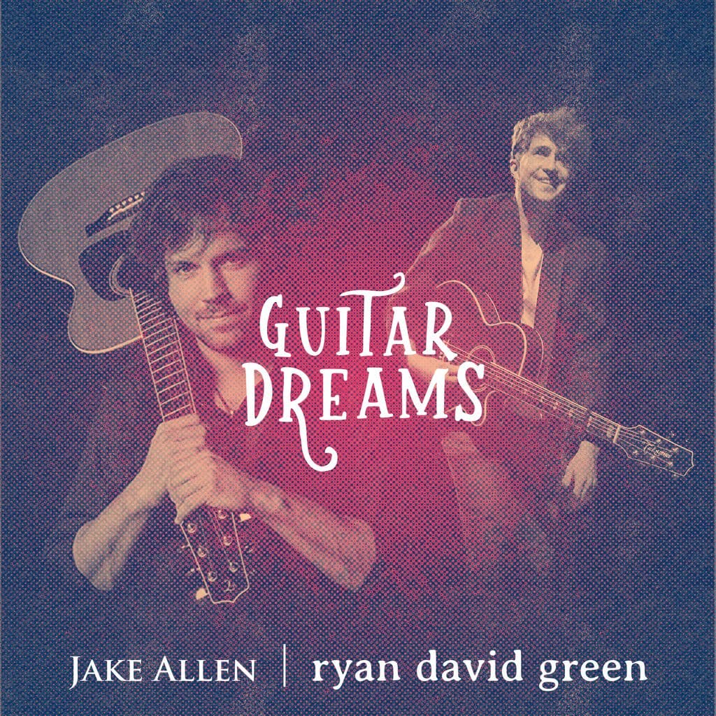 Promotional poster with a pink-to-purple textured background featuring two guitarists holding acoustic guitars. Large white text in the center reads “Guitar Dreams.” Bottom text reads “Jake Allen | ryan david green.”